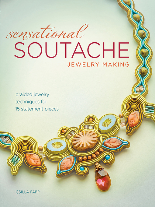 Title details for Sensational Soutache Jewelry Making by Csilla Papp - Wait list